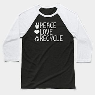 Peace Love Recycle Baseball T-Shirt